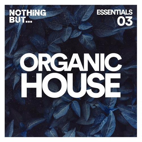 VA - Nothing But... Organic House Essentials, Vol. 03 [NBOHE03]